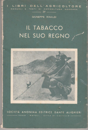 Il tabacco nel suo regno di Giuseppe Rinaldi. I Libri dell'Agricoltore n. 39 ed. Dante Alighieri Editrice