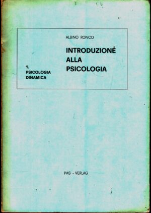 Introduzione alla Psicologia vol. 1: Psicologia Dinamica di Albino Ronco ed. Verlag