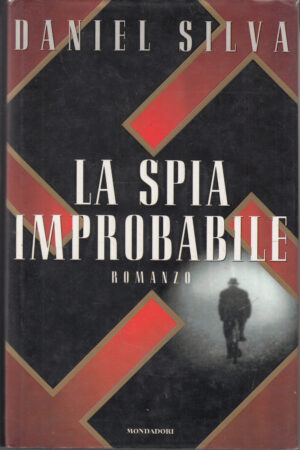 La spia improbabile di Silva, Daniel ed. Mondadori