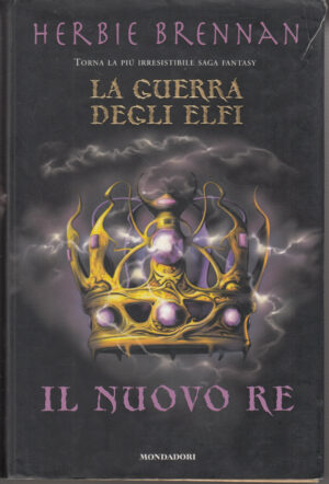 Il nuovo re. La guerra degli elfi di Brennan, Herbie ed. Mondadori