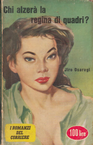 Chi alzera' la regina di quadri? di Jiro Osaragi - I Romanzi del Corriere n. 11 ed. Corriere della Sera