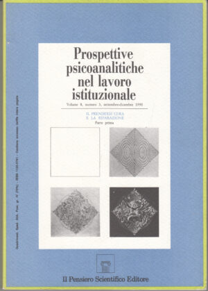 Prospettive Psicoanalitiche nel Lavoro Istituzionale vol.8, n. 3, Settembre-Dicembre 1990 ed. Il Pensiero Scientifico