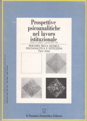 Prospettive Psicoanalitiche nel Lavoro Istituzionale vol. 13, n. 1, Gennaio-Aprile 1995 ed. Il Pensiero Scientifico