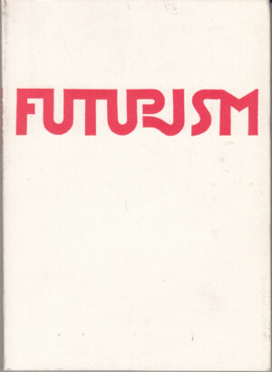 Futurism. Selected Work and Documents a cura di Maurizio Fagiolo dell'Arco - In Inglese ed. De Luca