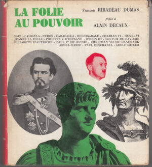 La folie au pouvoir di Ribadeau Dums Francois - In Francese ed. Les productions de Paris