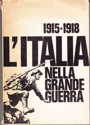 L'Italia nella Grande Guerra 1915-1918 di Presidenza del Consiglio dei Ministri ed. Istituto Poligrafico dello Stato