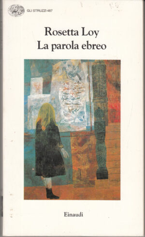 La parola ebreo di Loy, Rosetta ed. Einaudi