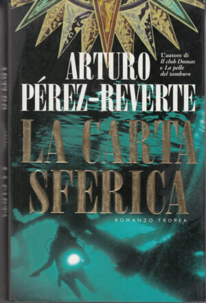 La carta sferica di Perez Reverte, Arturo ed. Tropea