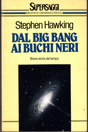 Dal big bang ai buchi neri di Hawking, Stephen ed. Rizzoli