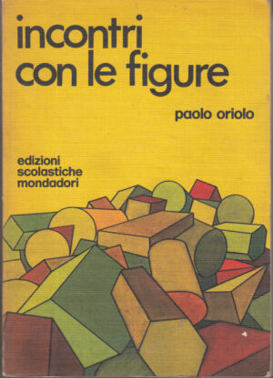 Nuovi incontri con le figure di Paolo Oriolo - Geometria per la scuola media ed. Mondadori