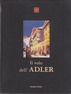 Il volo dell'Adler di Demetz, Hanspeter ed. Athesia