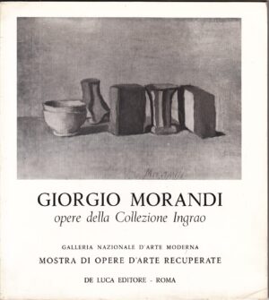 Giorgio Morandi. Opere della Collezione Ingrao. Galleria Nazionale d'Arte Moderna ed. De Luca