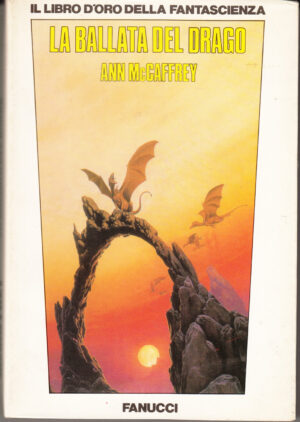 La ballata del drago di Ann McCaffrey - Il Libro d'Oro della Fantascienza ed. Fanucci