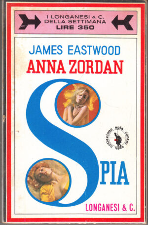 Anna Zordan Spia di James Eastwood - Spia contro Spia n. 1 ed. Longanesi