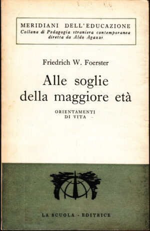 Alle soglie della maggiore eta' di Friedrich W. Foerster ed. La Scuola