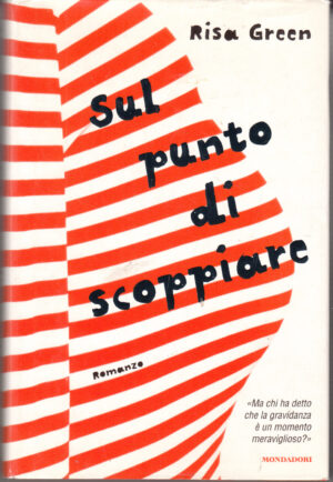 Sul punto di scoppiare di Green, Risa ed. Mondadori