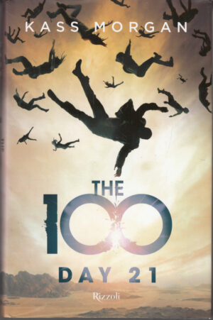 The 100. Day 21 di Morgan, Kass ed. Rizzoli
