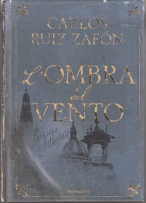 L’ombra del vento di Ruiz Zafon, Carlos - Edizione Illustrata ed. Mondadori