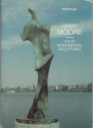 Henry Moore 1898-1986: Four Monumental Sculptures - In Inglese ed. Marlborough Fine Art