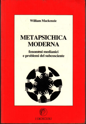 Metapsichica Moderna di William Mackenzie ed. I Dioscuri