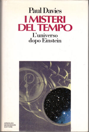 I misteri del tempo. L'universo dopo Einstein di Davies, Paul ed. Mondadori