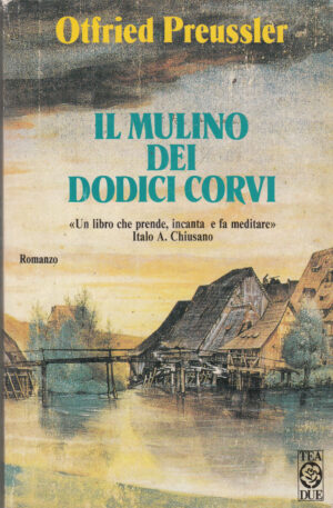 Il mulino dei dodici corvi di Preussler, Otfried ed. TEA