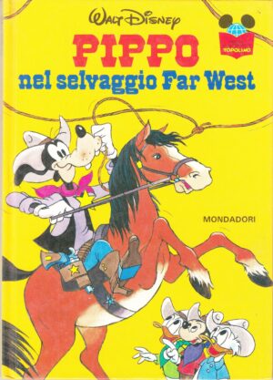 Pippo nel selvaggio Far West di Walt Disney. Imparo a leggere con Topolino ed. Mondadori (Prima edizione 1983)