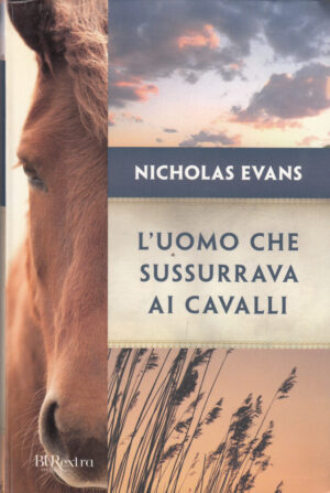 L'uomo che sussurrava ai cavalli di Evans, Nicholas ed. Rizzoli Bur