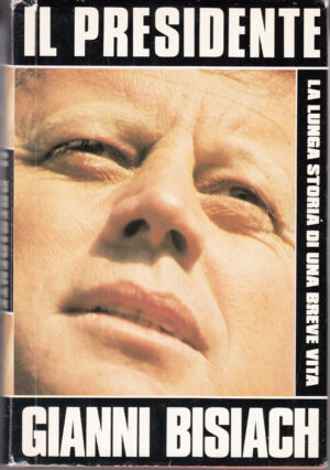 Il Presidente. La lunga storia di una breve vita di Gianni Bisiach ed. CDE Club degli Editori
