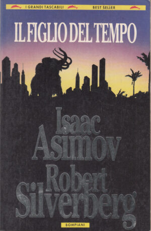 Il figlio del tempo di Isaac Asimov e Robert Silverberg ed. Bompiani