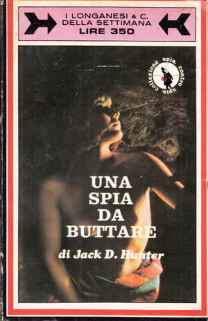 Una spia da buttare di Hunter, Jack D. - Spia contro Spia n. 4 ed. Longanesi
