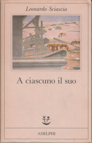 A ciascuno il suo di Sciascia, Leonardo ed. Adelphi
