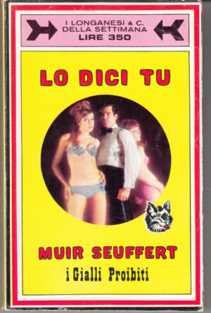 Lo dici tu di Muir Seuffert. I Gialli Proibiti n. 8 ed. Longanesi