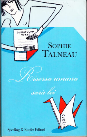 Risorsa umana sara' lei di Talneau, Sophie ed. Sperling & Kupfer