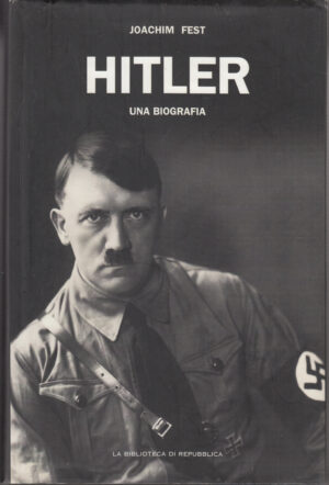 Hitler. Una biografia di Joachim Fest ed. La Biblioteca di Repubblica