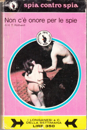 Non c'e' onore per le spie di H. T. Rothwell - Spia contro Spia n. 21 ed. Longanesi