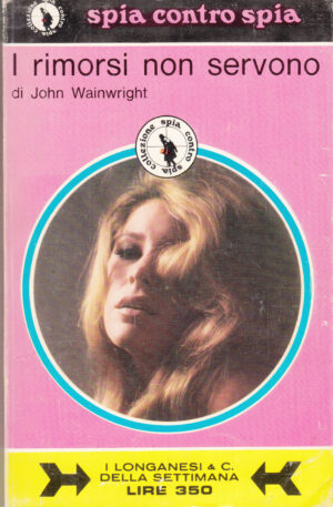 I rimorsi non servono di John Wainwright - Spia contro Spia n. 27 ed. Longanesi