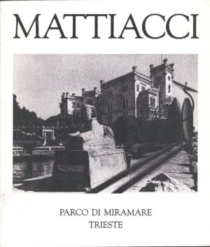 Eliseo Mattiacci sculture recenti. Parco Miramare Trieste ed. Opera - Associazione Culturale per le Arti Visive