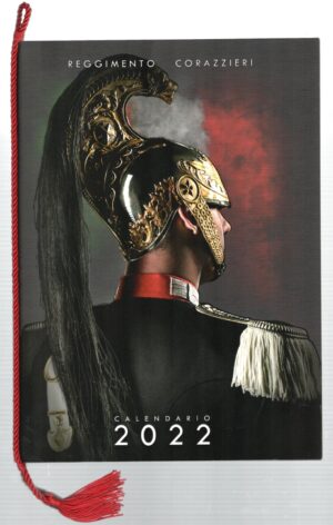 Calendario Reggimento Corazzieri Anno 2022. Con Cordoncino Originale. Edizione Limitata
