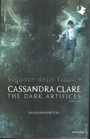 Signore delle ombre. Dark artifices (Vol. 2). Shadowhunters di Clare, Cassandra ed. Mondadori