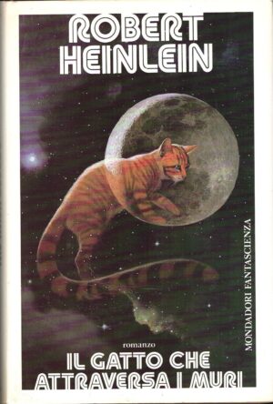 Il gatto che attraversa i muri di Heinlein, Robert A. ed. Mondadori (Prima edizione 1988)