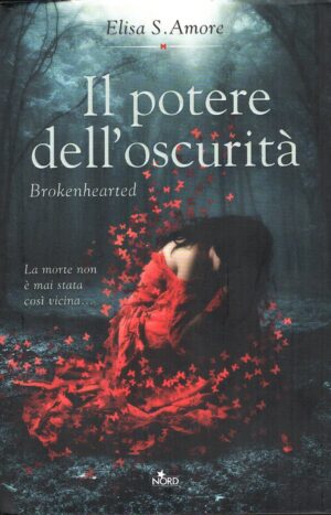 Il potere dell'oscurità. Brokenhearted di Amore, Elisa S. ed. Nord