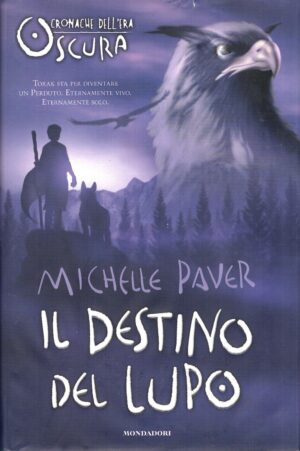 Il destino del lupo - Cronache dell'era oscura di Paver, Michelle ed. Mondadori