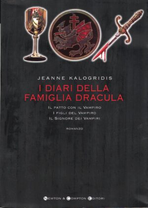 I diari della famiglia Dracula. Trilogia: Il patto con il Vampiro. I figli del Vampiro. Il Signore dei Vampiri di Kalogridis, Jeanne (Seconda edizione) ed. Newton Compton Editori