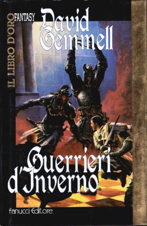 Guerrieri d'inverno. Il ciclo dei Drenai (Vol. 8) di Gemmell, David ed. Fanucci Libro d'oro Prima edizione 1998