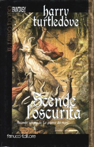 Scende l'oscurità. La Guerra dei Regni (Vol. 2) di  Harry Turtledove ed. Fanucci Il libro d'oro (Prima edizione 2001)