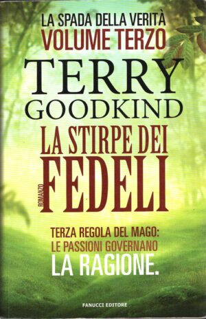 La stirpe dei fedeli: La spada della verità vol. 3 di Goodkind, Terry ed. Fanucci