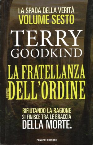 La fratellanza dell'ordine: La spada della verità (Vol. 6) di Goodkind, Terry ed. Fanucci