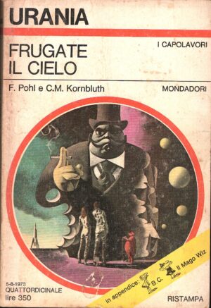 Frugate il cielo di F. Pohl, C.M. Kornbluth. Urania 624 ed. Mondadori