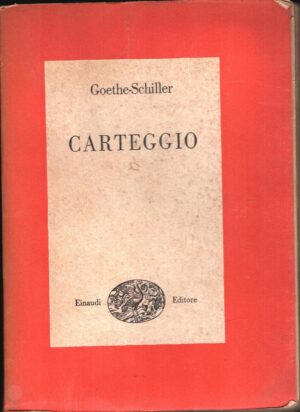 Carteggio di Goethe - Shiller ed. 1946 Einaudi